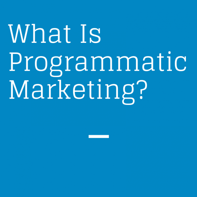 Strengthening Your Brand Imaging: What Is Programmatic Marketing?